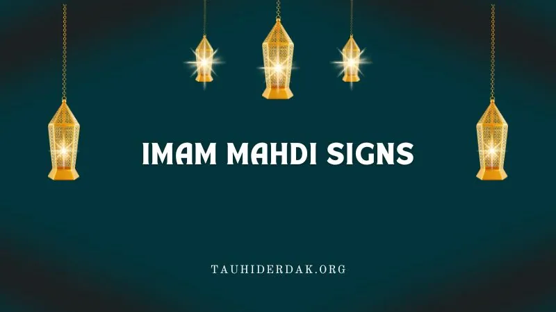Imam Mahdi signs of arrival. Who is Imam Mehdi