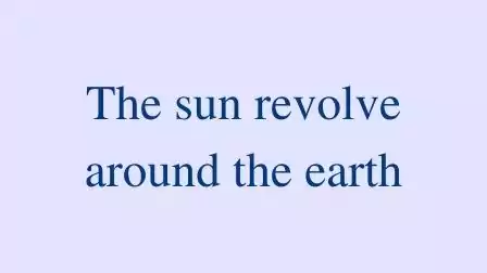 The-sun-revolves-around-the-earth-true-or-false