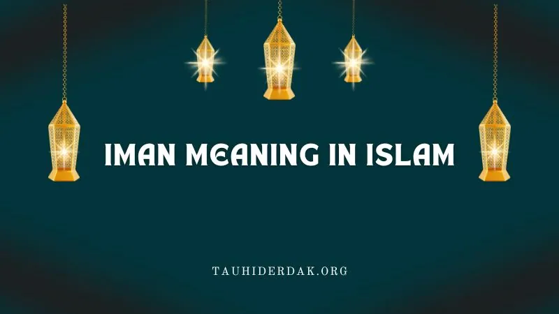 Iman meaning in Islam. Meaning of faith in Islam