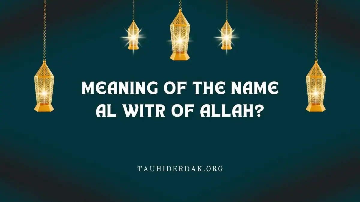 What is the meaning of the name al Witr of Allah?