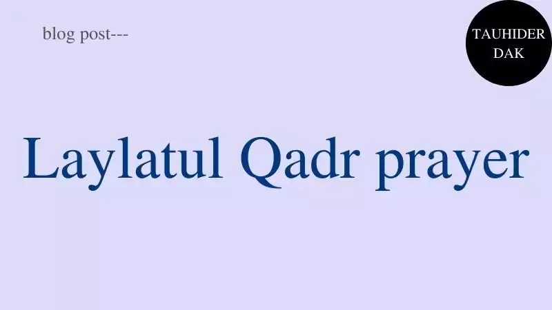 How to pray Laylatul Qadr prayer?