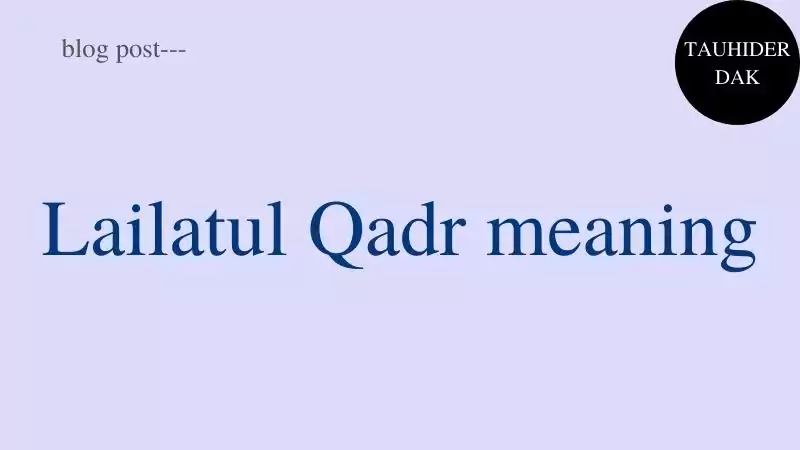 What is Laylatul Qadr? Laylatul Qadr meaning in English