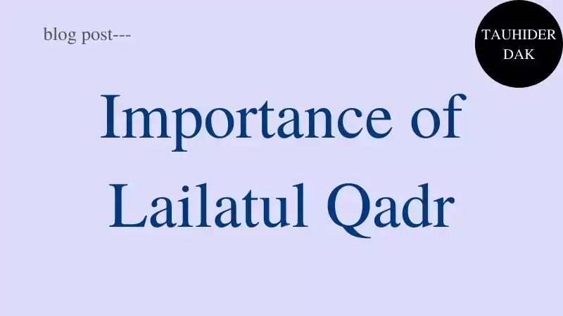The importance and virtues of Laylatul Qadr