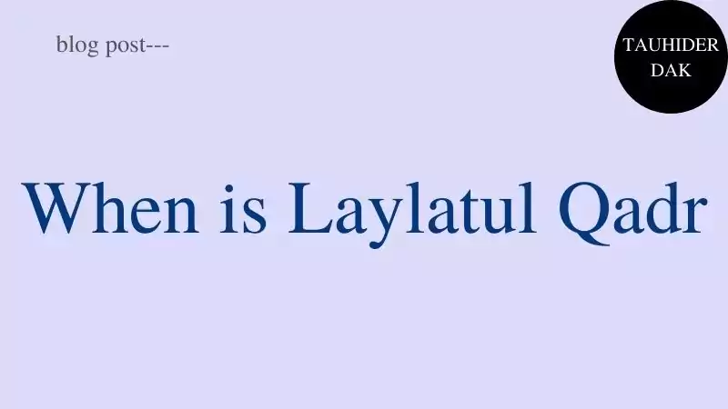 When-is-Laylatul-Qadr-2022-Signs-of-Laylatul-Qadr