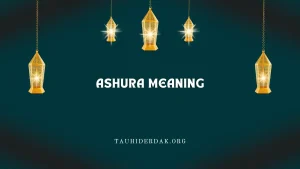 Ashura Meaning and History of Ashurah in Islam