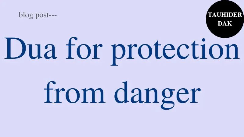 Dua for protection from danger and harm
