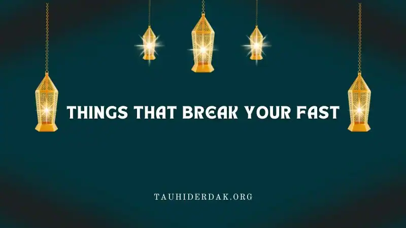 What are the things that break your fast in Islam?