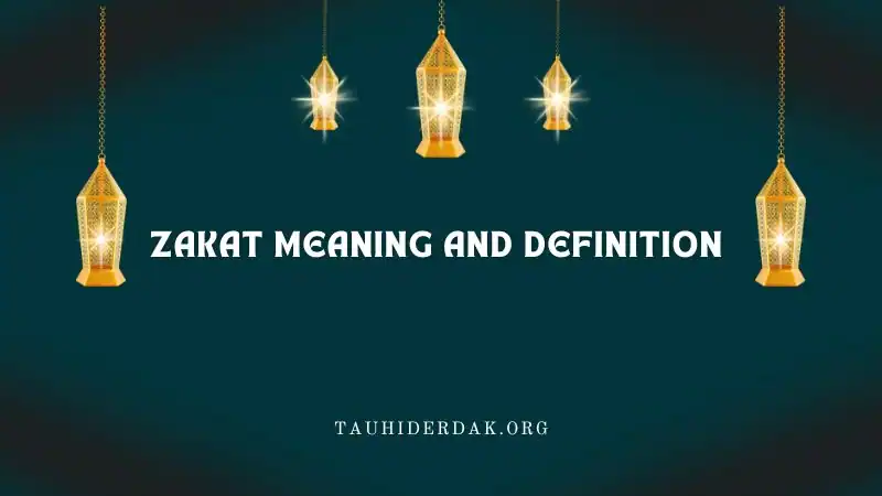What is the meaning and definition of Zakat in Islam?
