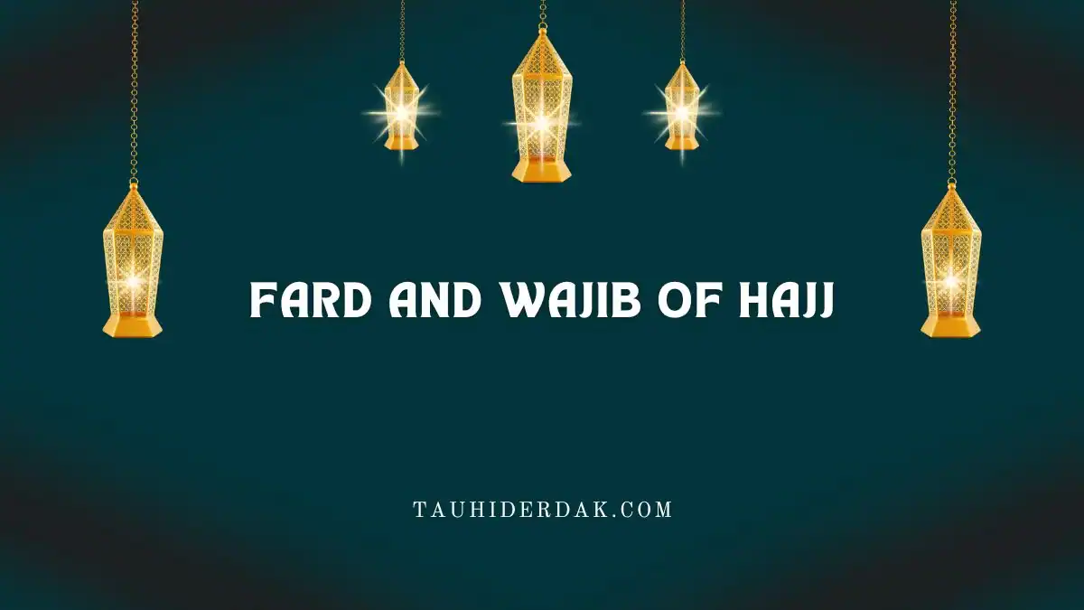 How many and what are the Fard and Wajib of Hajj?