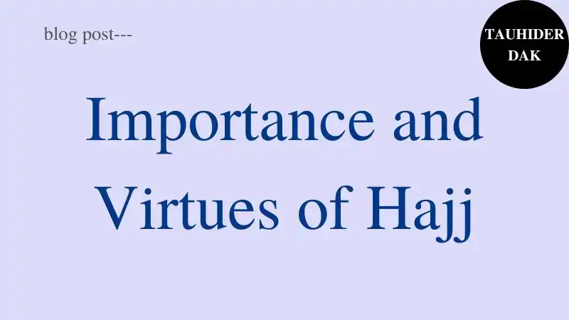 Importance-and-Virtues-of-Hajj-in-Islam