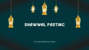 Rules and virtues of fasting in the month of Shawwal