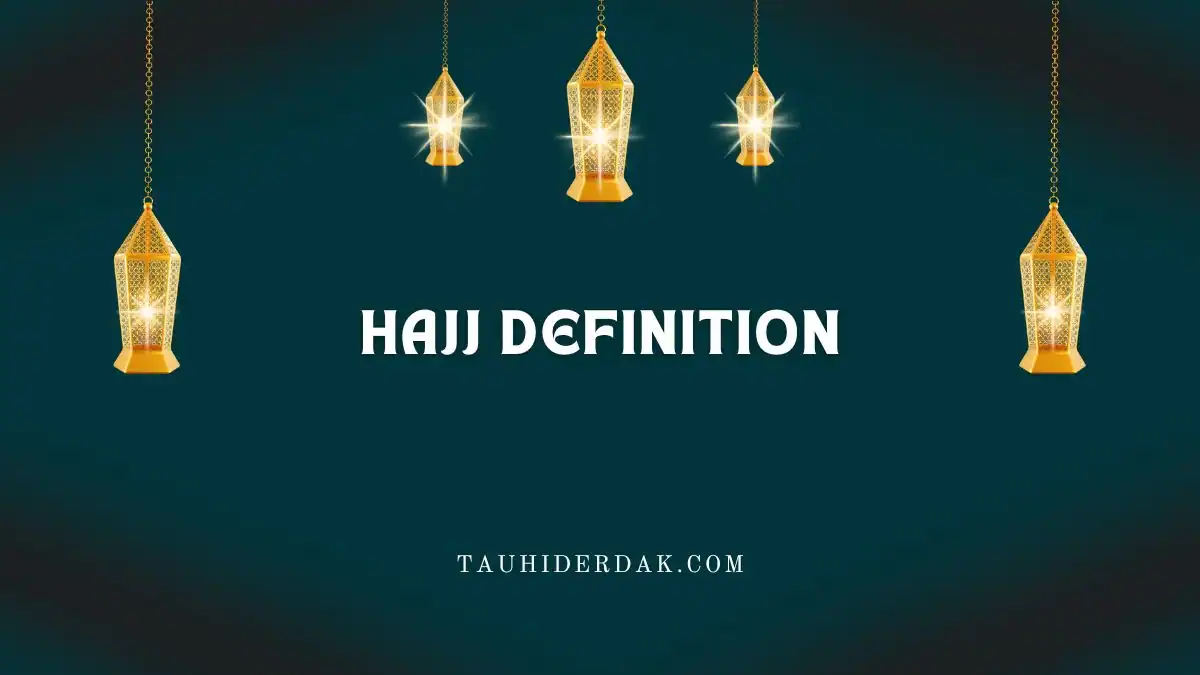 What is the meaning, definition, and types of Hajj?