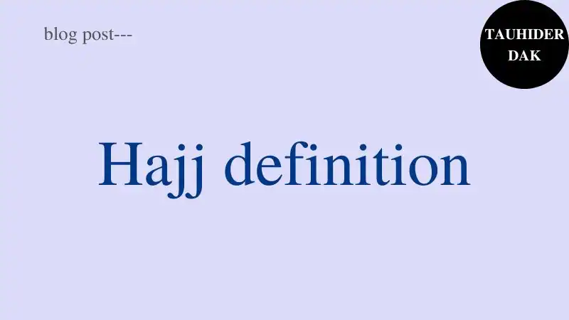 What-is-the-meaning-of-Hajj-Hajj-definition-Types-of-Hajj