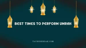 Best Times to Perform Umrah: A Month-by-Month Guide