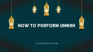 How to perform Umrah step by step?