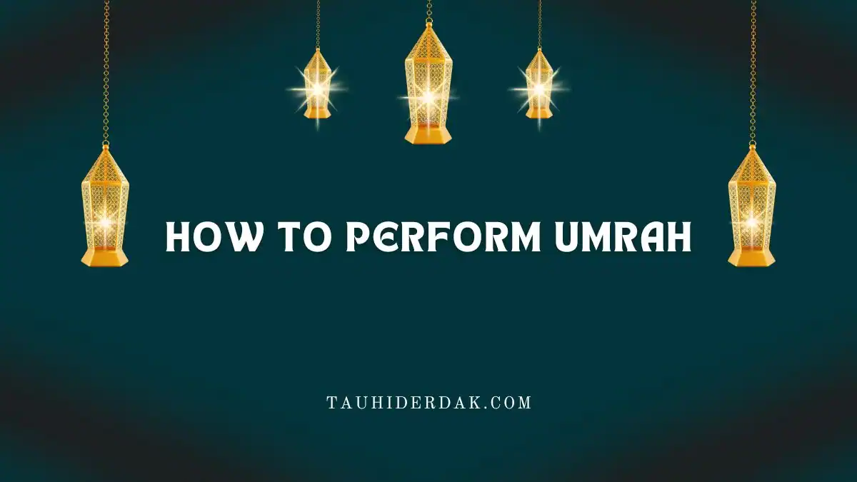How to perform Umrah step by step?