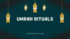 Understanding the Umrah Rituals: A Beginner’s Guide