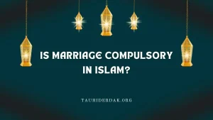 Is marriage compulsory in Islam?