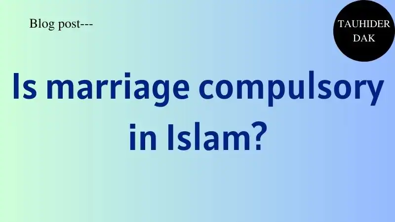 Is-marriage-compulsory-in-Islam