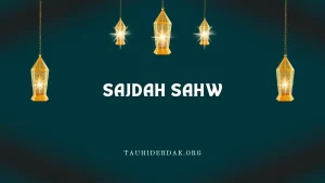 How to perform Sajdah Sahw in Namaz?