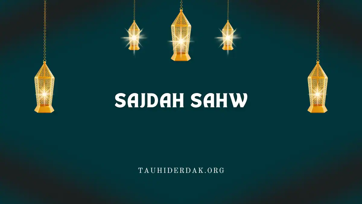 How to perform Sajdah Sahw in Namaz?