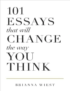 101 Essays That Will Change the Way You Think PDF