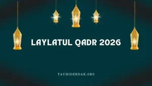 When is Laylatul Qadr 2026? Signs of Laylatul Qadr